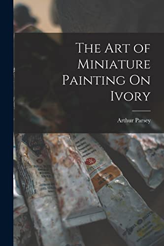 The Art of Miniature Painting On Ivory
