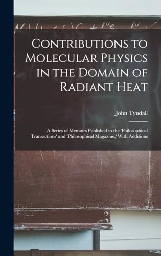 Contributions to Molecular Physics in the Domain of Radiant Heat