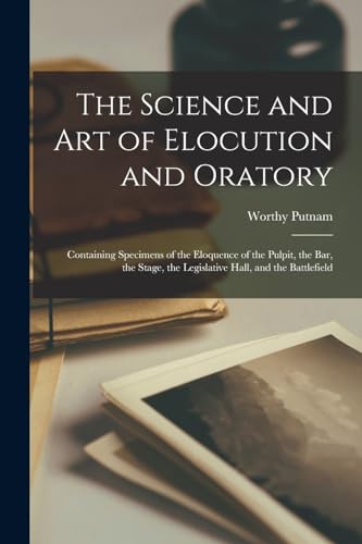 The Science and Art of Elocution and Oratory