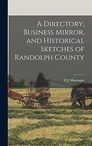A Directory, Business Mirror, and Historical Sketches of Randolph County