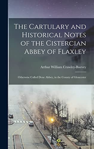 The Cartulary and Historical Notes of the Cistercian Abbey of Flaxley