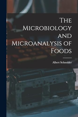 The Microbiology and Microanalysis of Foods