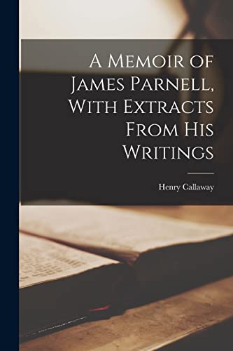 A Memoir of James Parnell, With Extracts From His Writings