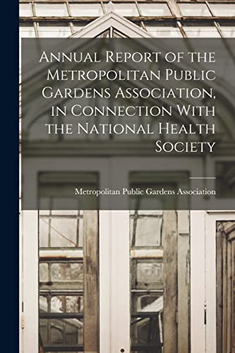 Annual Report of the Metropolitan Public Gardens Association, in Connection With the National Health Society