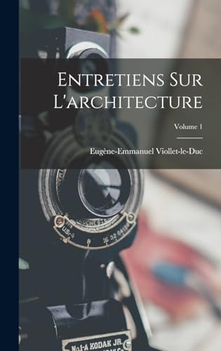 Entretiens Sur L'architecture; Volume 1