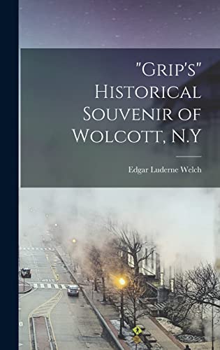 'Grip's' Historical Souvenir of Wolcott, N.Y