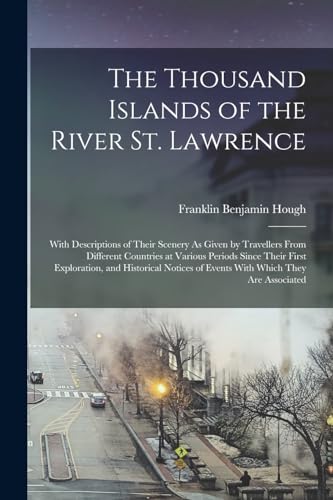 The Thousand Islands of the River St. Lawrence