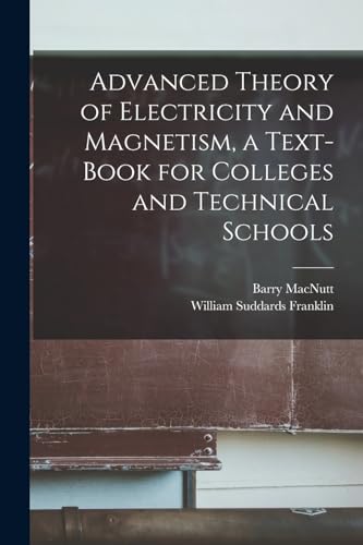 Advanced Theory of Electricity and Magnetism, a Text-book for Colleges and Technical Schools