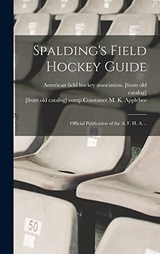 Spalding's Field Hockey Guide; Official Publication of the A. F. H. A. ..