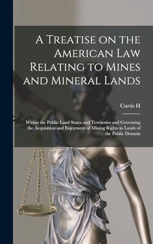 A Treatise on the American law Relating to Mines and Mineral Lands
