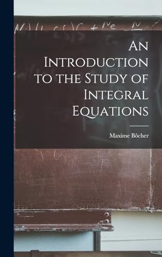 An Introduction to the Study of Integral Equations