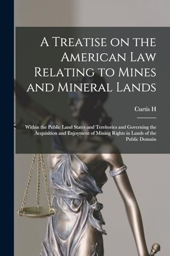 A Treatise on the American law Relating to Mines and Mineral Lands