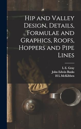 Hip and Valley Design, Details, Formulae and Graphics, Roofs, Hoppers and Pipe Lines
