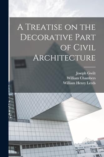 A Treatise on the Decorative Part of Civil Architecture