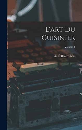 L'art du cuisinier; Volume 1