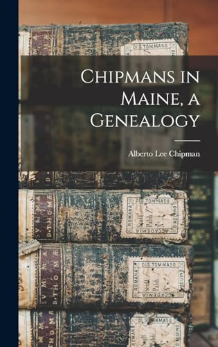 Chipmans in Maine, a Genealogy