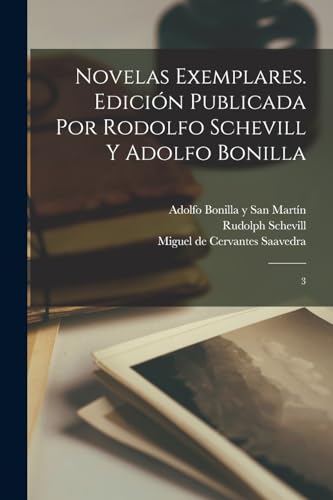 Novelas exemplares. Edición publicada por Rodolfo Schevill y Adolfo Bonilla