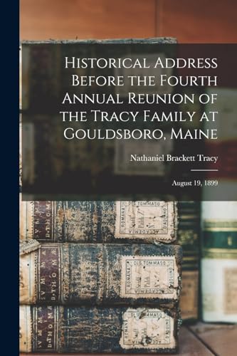 Historical Address Before the Fourth Annual Reunion of the Tracy Family at Gouldsboro, Maine