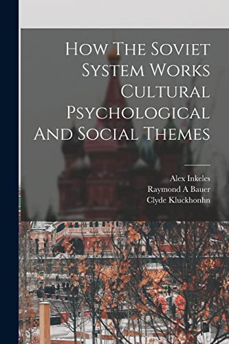 How The Soviet System Works Cultural Psychological And Social Themes