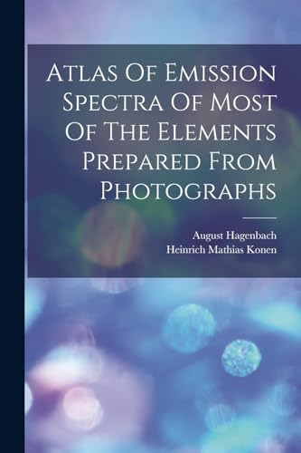 Atlas Of Emission Spectra Of Most Of The Elements Prepared From Photographs