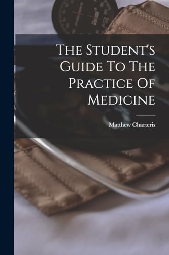 The Student's Guide To The Practice Of Medicine