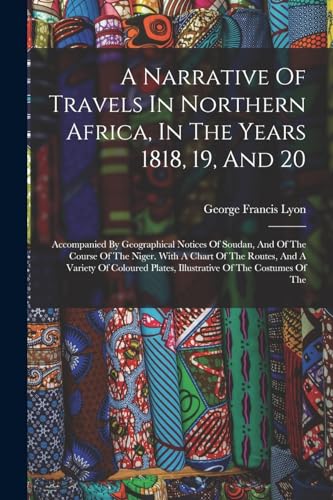 A Narrative Of Travels In Northern Africa, In The Years 1818, 19, And 20