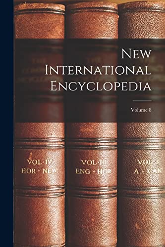 New International Encyclopedia; Volume 8