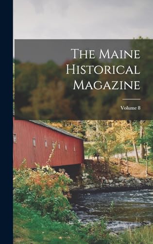 The Maine Historical Magazine; Volume 8