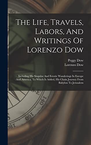 The Life, Travels, Labors, And Writings Of Lorenzo Dow
