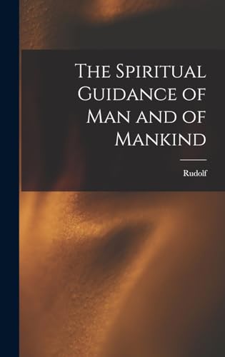 The Spiritual Guidance of Man and of Mankind