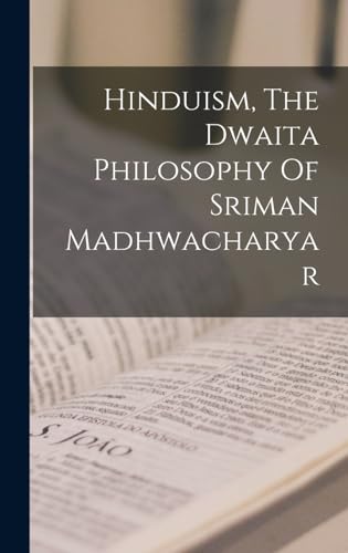 Hinduism, The Dwaita Philosophy Of Sriman Madhwacharyar