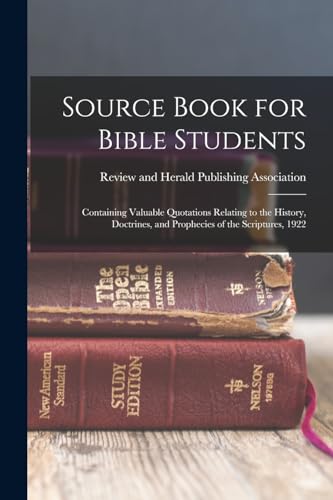 Source Book for Bible Students; Containing Valuable Quotations Relating to the History, Doctrines, and Prophecies of the Scriptures, 1922