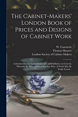 The Cabinet-makers' London Book of Prices and Designs of Cabinet Work
