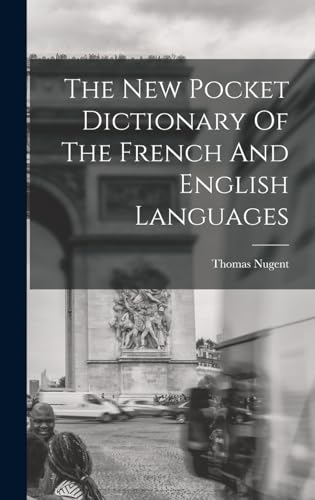 The New Pocket Dictionary Of The French And English Languages