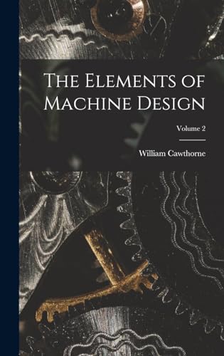 The Elements of Machine Design; Volume 2