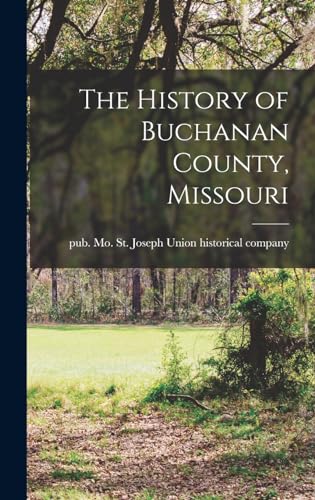 The History of Buchanan County, Missouri