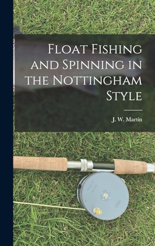 Float Fishing and Spinning in the Nottingham Style