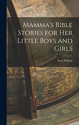 Mamma's Bible Stories for her Little Boys and Girls