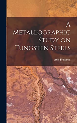 A Metallographic Study on Tungsten Steels