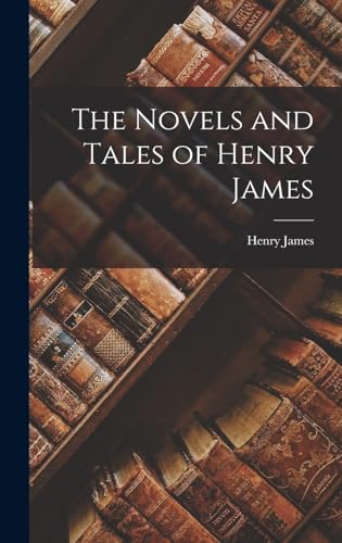 The Novels and Tales of Henry James