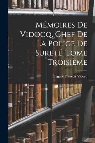 Mémoires de Vidocq, Chef de la Police de Sureté, Tome Troisième
