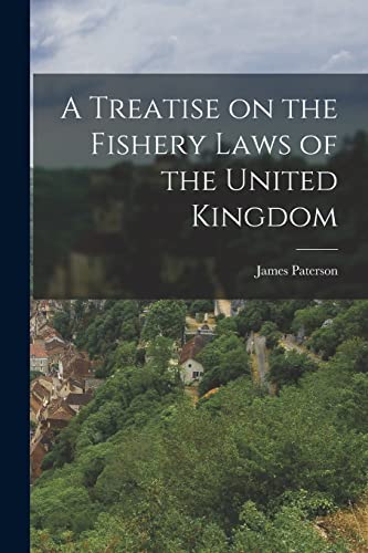 A Treatise on the Fishery Laws of the United Kingdom