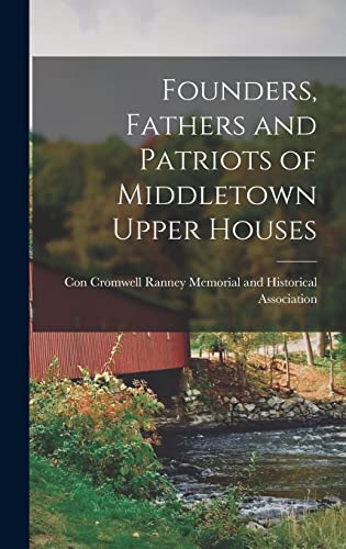 Founders, Fathers and Patriots of Middletown Upper Houses