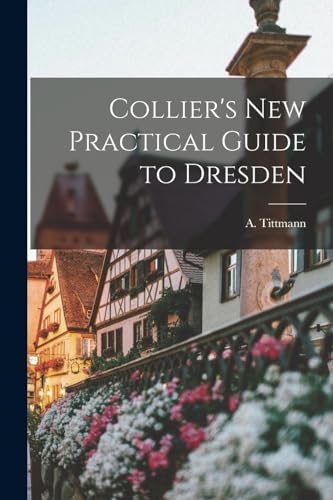 Collier's New Practical Guide to Dresden