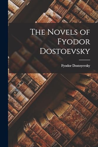 The Novels of Fyodor Dostoevsky