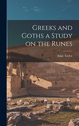 Greeks and Goths a Study on the Runes