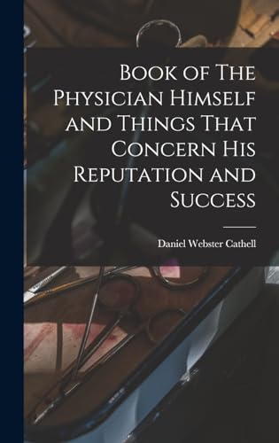 Book of The Physician Himself and Things That Concern His Reputation and Success