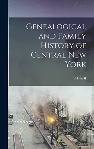Genealogical and Family History of Central New York; Volume II