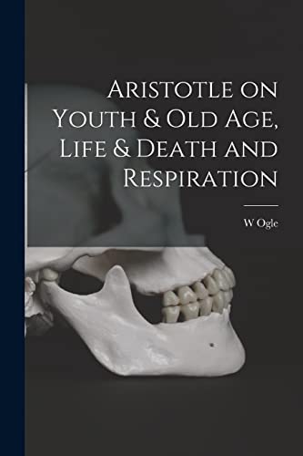 Aristotle on Youth & Old Age, Life & Death and Respiration
