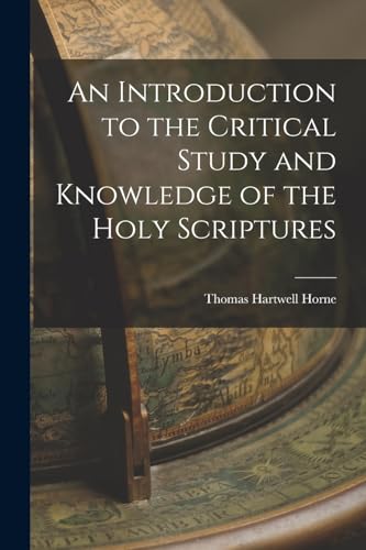 An Introduction to the Critical Study and Knowledge of the Holy Scriptures